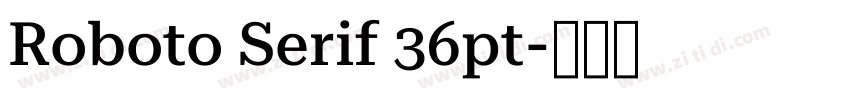 Roboto Serif 36pt字体转换